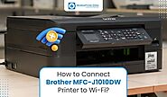 How to Connect Brother MFC-J1010DW Printer to Wi-Fi?