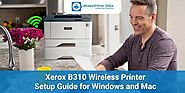 Xerox B310 Wireless Printer Setup Guide for Windows and Mac