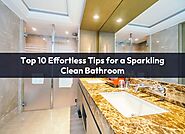 Top 10 Effortless Tips for a Sparkling Clean Bathroom