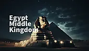 Egypt Middle Kingdom: A Captivating Journey Through a Golden Age - Egypta Tours