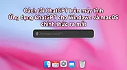 Cách tải ChatGPT trên máy tính - Ứng dụng ChatGPT cho Windows và macOS mới ra mắt! - TAKI Academy - Trường đào tạo ki...