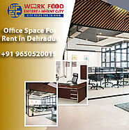 A Guide To Choosing The Best Office Space For Rent in Dehradun