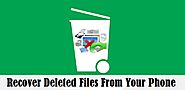 How to recover deleted pictures, videos and files from your phone | Blogging Kits