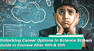 Career Options in Science Stream: Courses After 10th & 12th