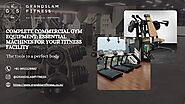 Complete Commercial Gym Equipment: Essential Machines for Your Fitness Facility