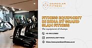 Fitness Equipment in India by Grand Slam Fitness