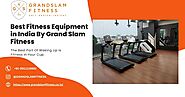 Best Fitness Equipment In India By Grand Slam Fitness