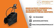 Innovative Commercial Gym Equipment for Modern Fitness Centers