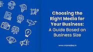 Choosing the Right Media for Your Business: A Guide Based on Business Size - Marketing Services Agency | Business Str...