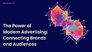 The Power of Modern Advertising: Connecting Brands and Audiences - Marketing Services Agency | Business Strategic Sol...