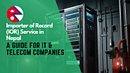 Importer of Record Service in Nepal: A Guide for IT & Telecom Companies