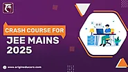 Crash Course For JEE Mains 2025: Origin Educare - Origin Educare