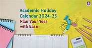 Academic Holiday Calendar 2024-25: Plan Your Year with Ease 