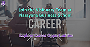 Join the Visionary Team at Narayana Business School–Explore Career Opportunities 