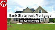 Bank Statement Mortgage | Self Employed Home Loans