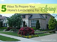 5 Ways To Prepare Your Home’s Landscaping For Spring