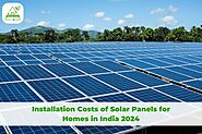 Installation Costs of Solar Panels for Homes in India 2024