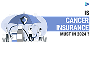 Is Cancer Insurance MUST in 2024?