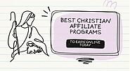 Best Christian Affiliate Programs to Earn Online Today | Best Online Marketing Plan