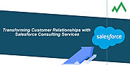 Transforming Customer Relationships with Salesforce Consulting Services – Martech Marketing