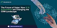 The Future of Sales: How AI and Automation are Changing the CRM Landscape