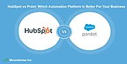 HubSpot vs Pardot: Which Marketing Automation Platform Is Better For Your Business & Why?