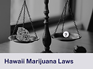 Hawaii Marijuana Laws 2024 | HawaiiStateCannabis.org