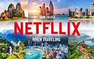 How to Use Netflix When Traveling? Tips, Tricks & More