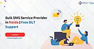 Bulk SMS Service Provider in Noida | Free DLT Support