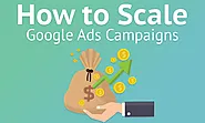 7 Proven Strategies to Scale Your Google Ads Campaigns