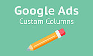 100+ Google Ads Custom Columns (with Formulas) to Improve Reporting