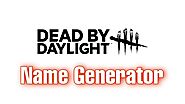 Dead by Daylight Name Generator | Get Horror Name in One Click