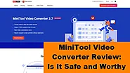 MiniTool Video Converter Review: Is It Safe and Worthy?