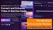 Wondershare UniConverter Review: Is It Good and Worthy