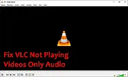 9 Ways to Fix VLC Not Playing Videos Only Audio (Black Screen)