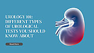 The Different Types of Urological Tests You Should Know About