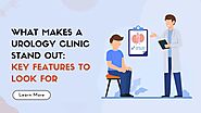 Urology Clinics: Key Features to Consider