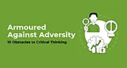 Armoured Against Adversity: 10 Obstacles to Critical Thinking