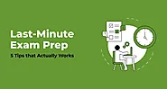 5 Tips for Last-Minute Exam Preparation