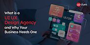 What Is a UI/UX Design Agency and Why Your Business Needs One