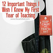 12 Important Things I Wish I Knew My First Year of Teaching - The Art of Ed