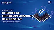 A Guide For Internet Of Things Application Development And Its Future Trends