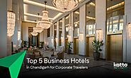 Top 5 Business Hotels in Chandigarh for Corporate Travelers