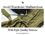 Avoid Wardrobe Malfunctions with Sturdy High-Quality Buttons