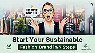 Start Your Sustainable Fashion Brand in 7 Steps