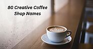 80 Creative Coffee Shop Names: Unique Ideas to Attract Customers (2024)