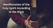 Understanding the Manifestation of the Holy Spirit According to the Bible: Divine Power Revealed - Manifestation Bible