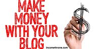 How to Make Money Blogging in 2024  - Income Throne