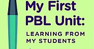 My First PBL Unit: Learning From My Students