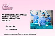 IVF Surgeon Ahmedabad | Best IVF Surgeon Ahmedabad - Sneh Hospital